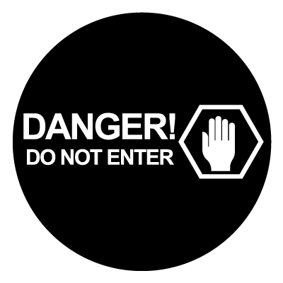 Danger! Do not enter safety signage gobo.