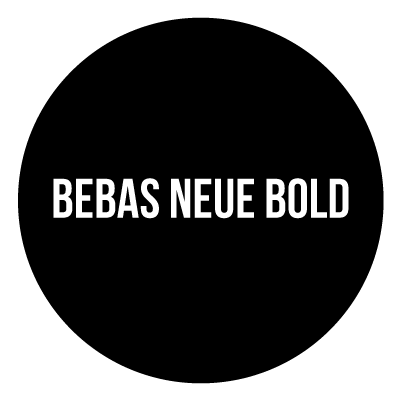 Black Circle with bold white "BEBAS NEUE BOLD" text in the centre.