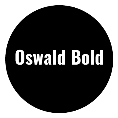 Black circle with bold white 'Oswald Bold' text in the centre.