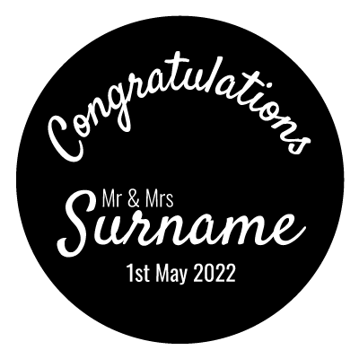 Curved "Congratulations" text "Mr & Mrs Surname" written underneath and "1st May 2022". All in white on a black circle.