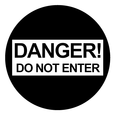 Danger! Do not enter safety signage gobo.