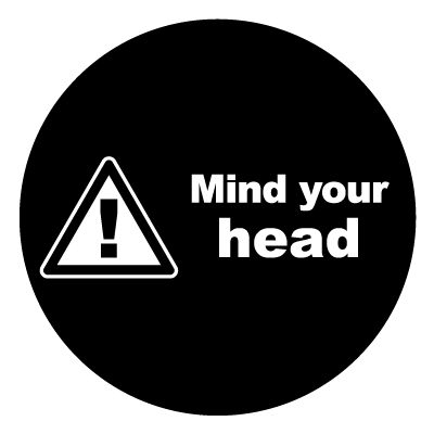 Mind your head safety signage gobo.