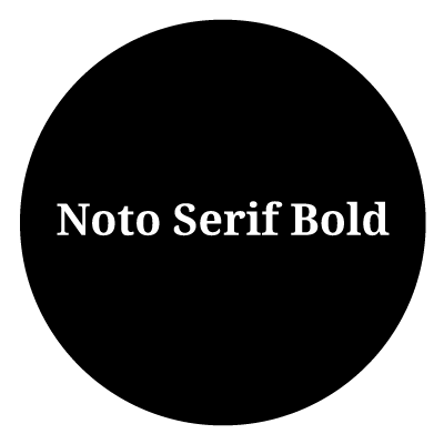 Black circle with bold white "Noto Serif Bold" text in the middle.