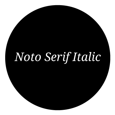 Black circle with italic white "Noto Serif Italic" text in the middle.